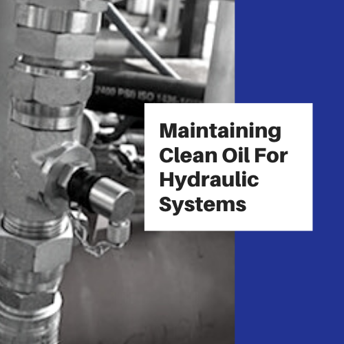 Maintaining Clean Oil For Hydraulic Systems